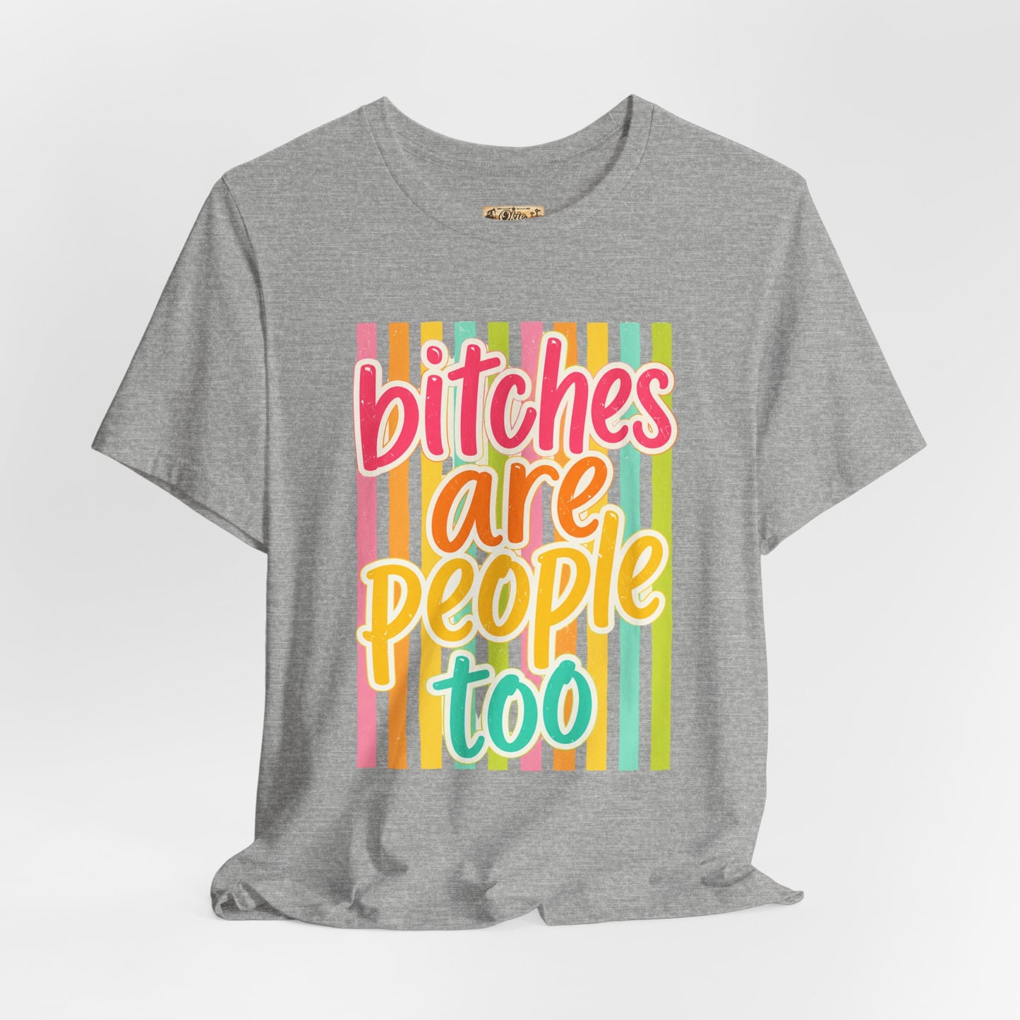 Bitches Are People Too Tee — Colorful Retro Striped Graphic T-Shirt