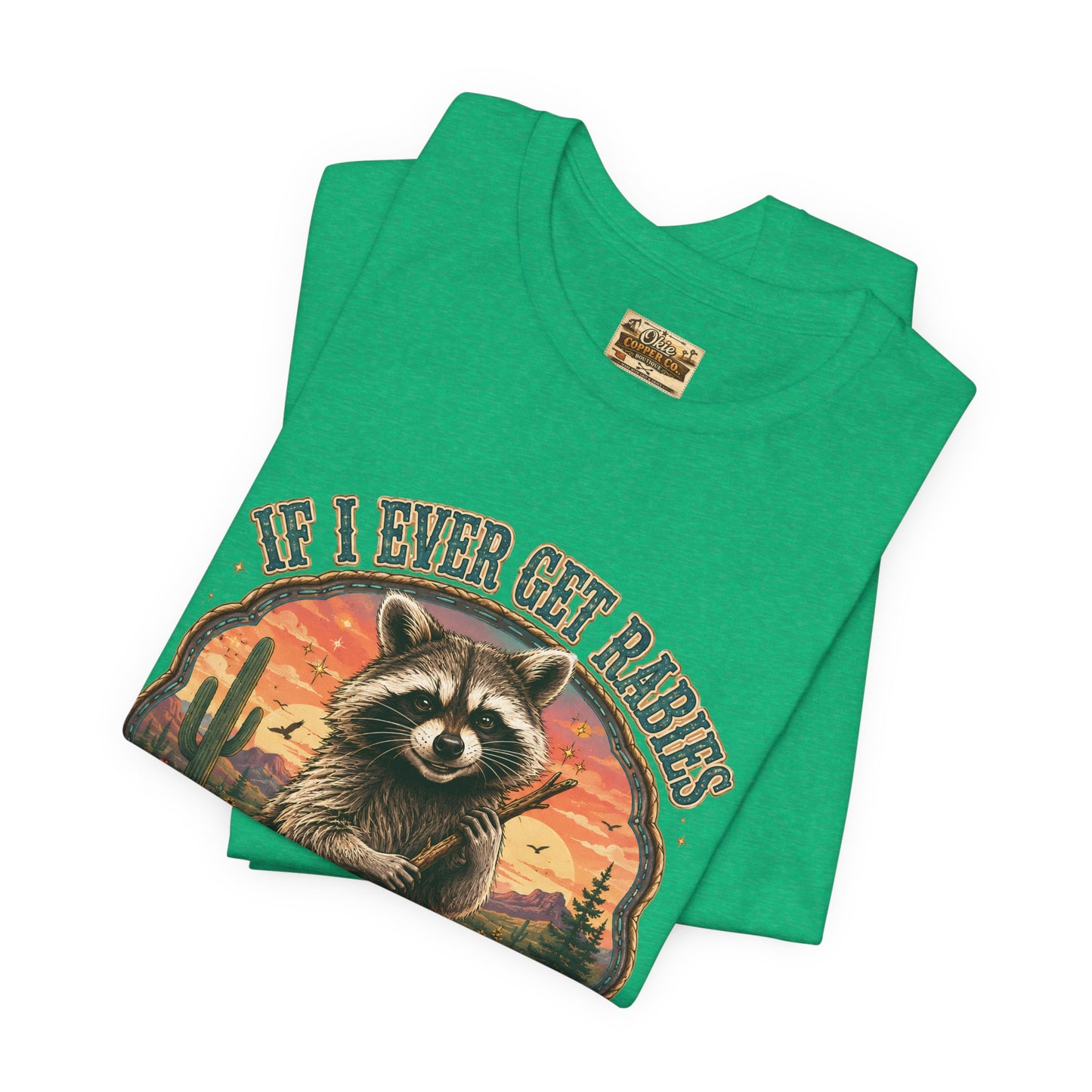 If I Ever Get Rabies You’re High On My Bitin’ List Raccoon Graphic Tee