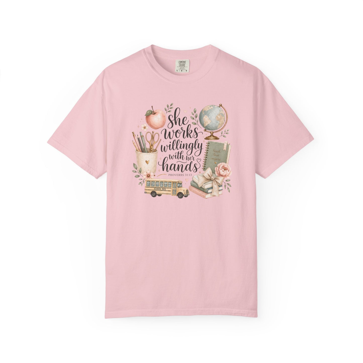 Teacher T-Shirt — "She Works Willingly With Her Hands" Cozy Classroom Gift