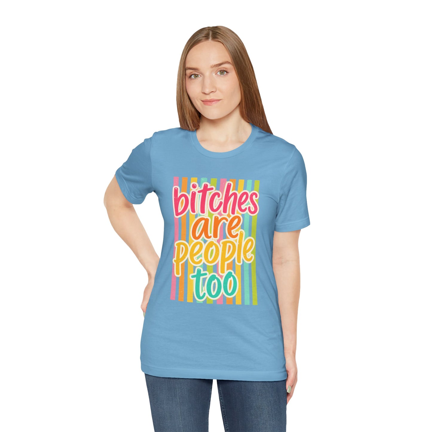 Bitches Are People Too Tee — Colorful Retro Striped Graphic T-Shirt