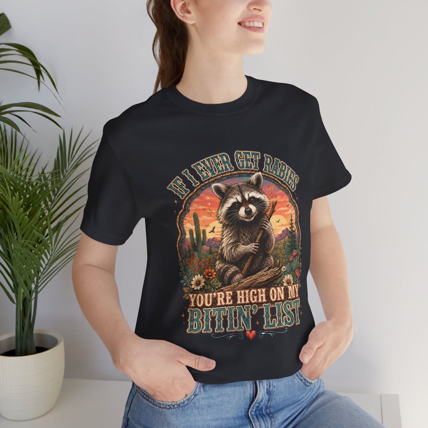 If I Ever Get Rabies You’re High On My Bitin’ List Raccoon Graphic Tee