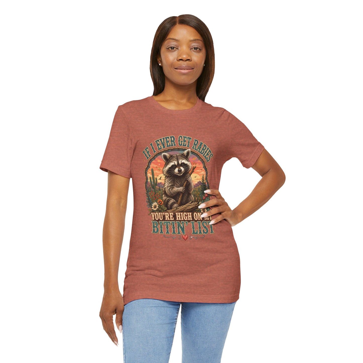 If I Ever Get Rabies You’re High On My Bitin’ List Raccoon Graphic Tee