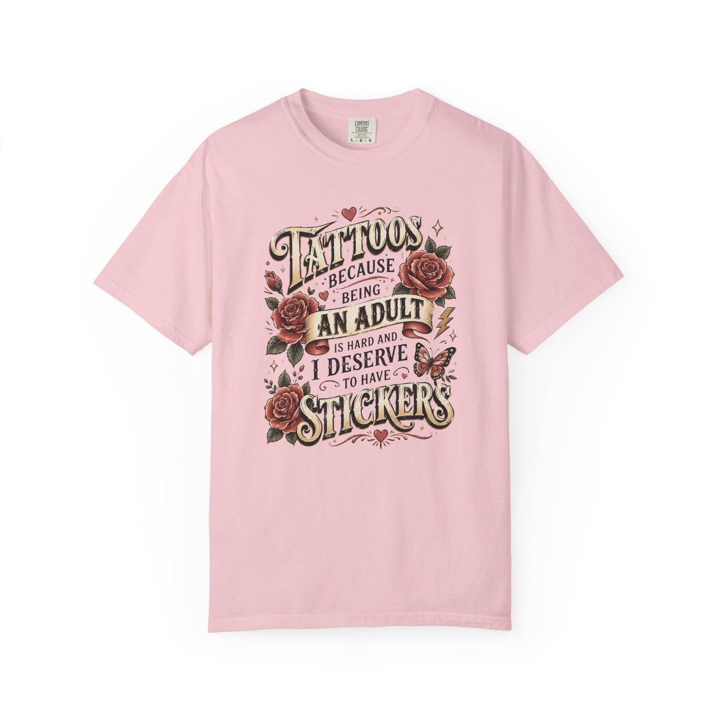 "Tattoos Because Being An Adult I Deserve Stickers" T-Shirt