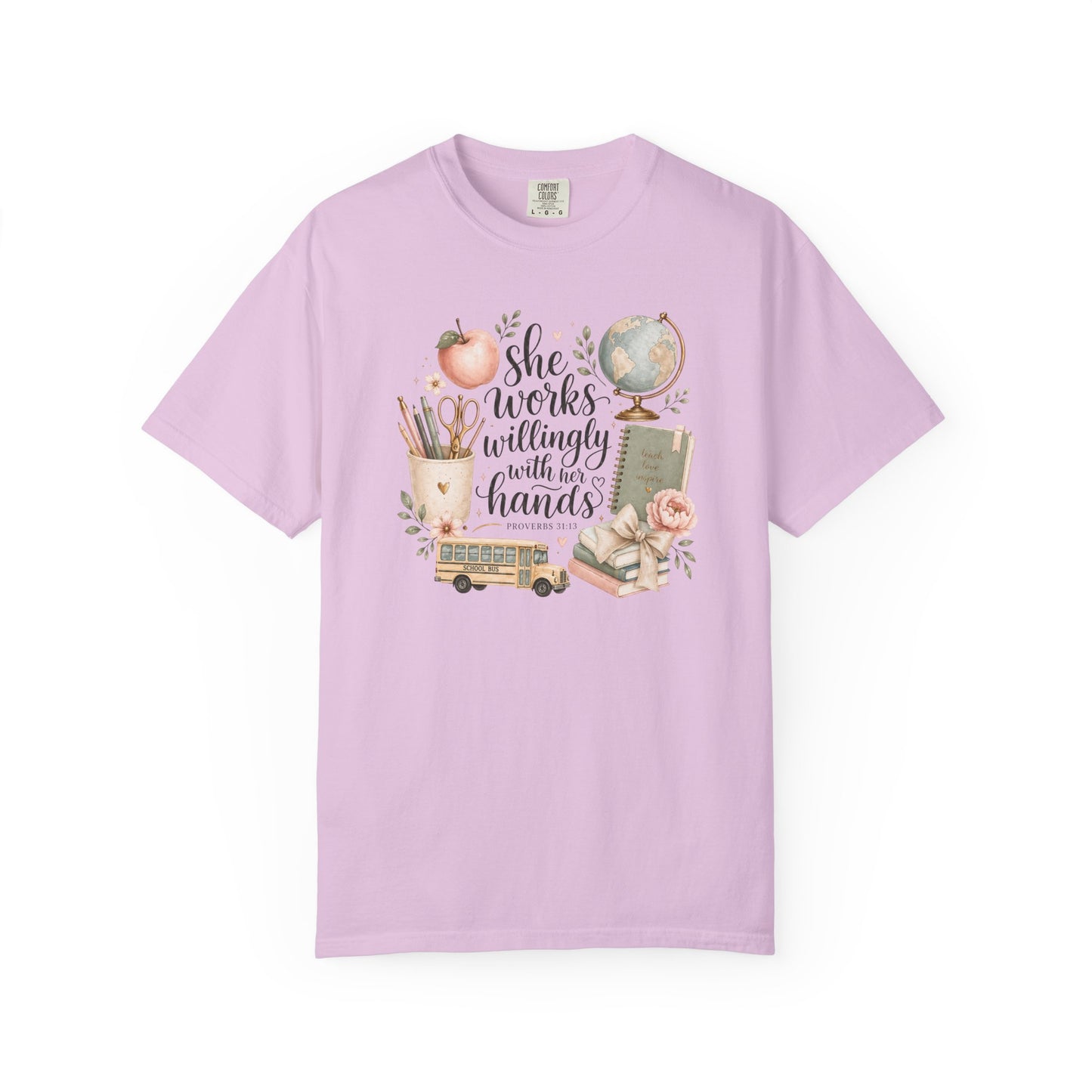 Teacher T-Shirt — "She Works Willingly With Her Hands" Cozy Classroom Gift