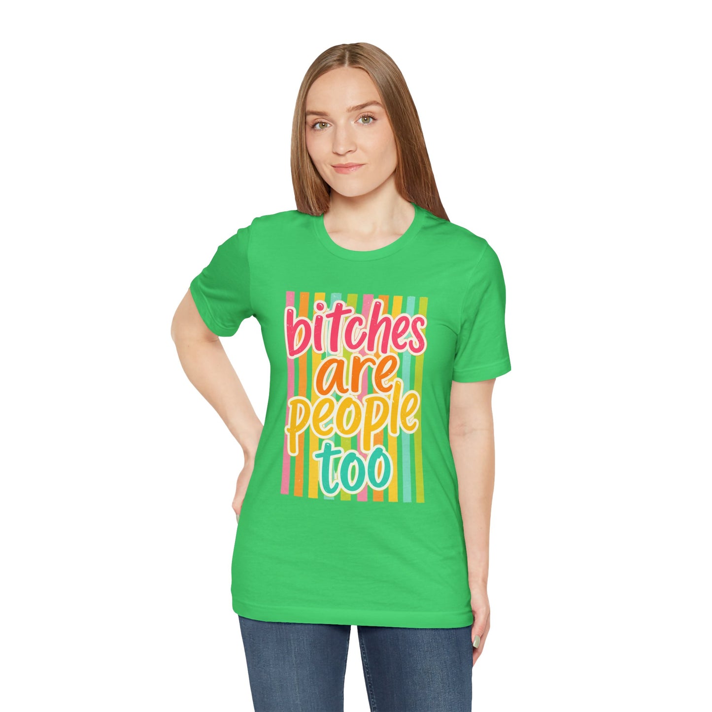 Bitches Are People Too Tee — Colorful Retro Striped Graphic T-Shirt