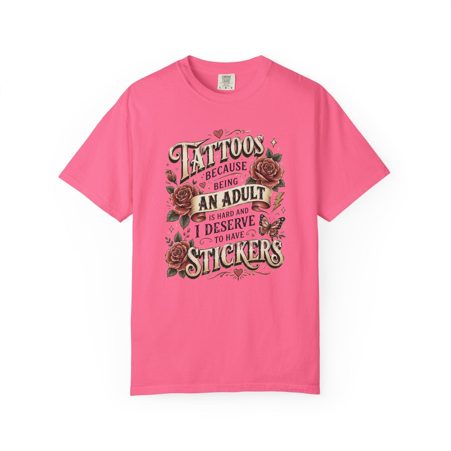 "Tattoos Because Being An Adult I Deserve Stickers" T-Shirt