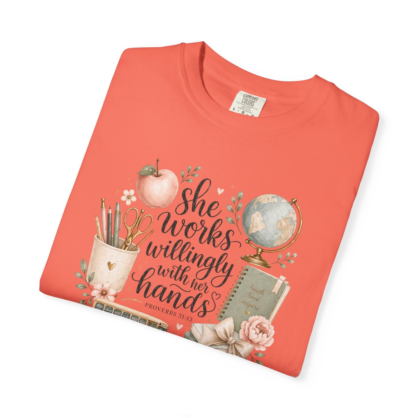 Teacher T-Shirt — "She Works Willingly With Her Hands" Cozy Classroom Gift