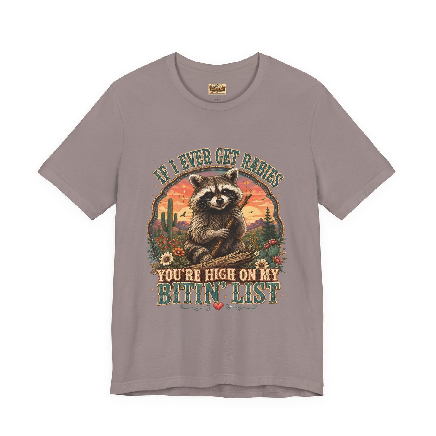 If I Ever Get Rabies You’re High On My Bitin’ List Raccoon Graphic Tee