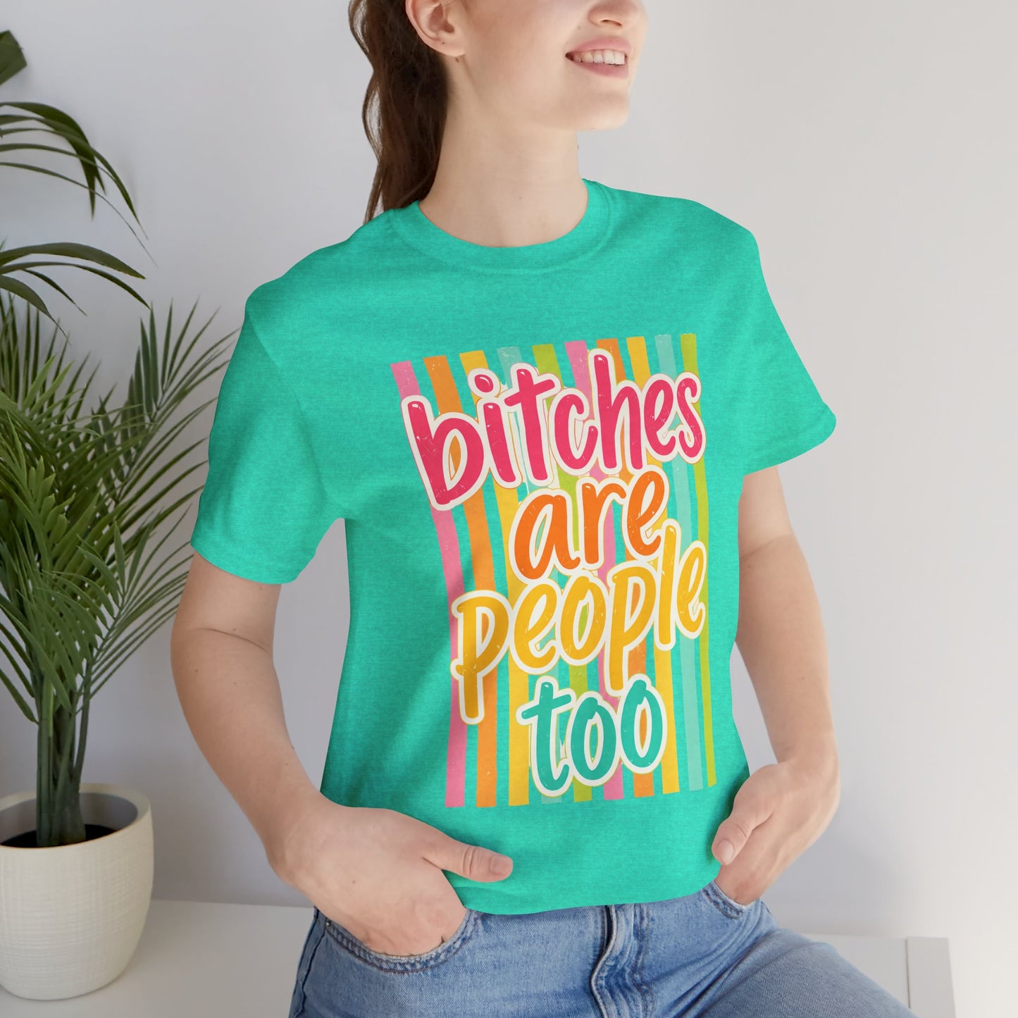Bitches Are People Too Tee — Colorful Retro Striped Graphic T-Shirt