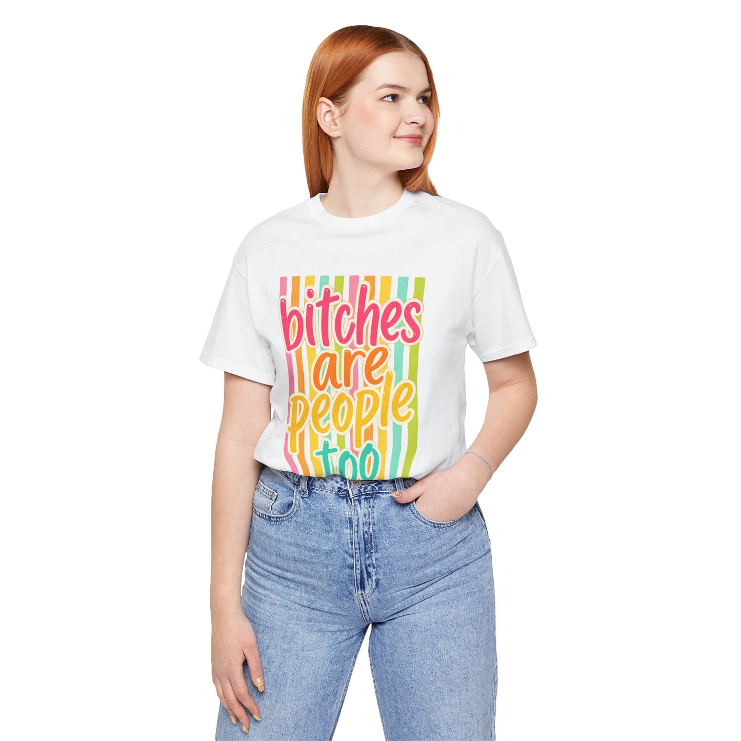 Bitches Are People Too Tee — Colorful Retro Striped Graphic T-Shirt