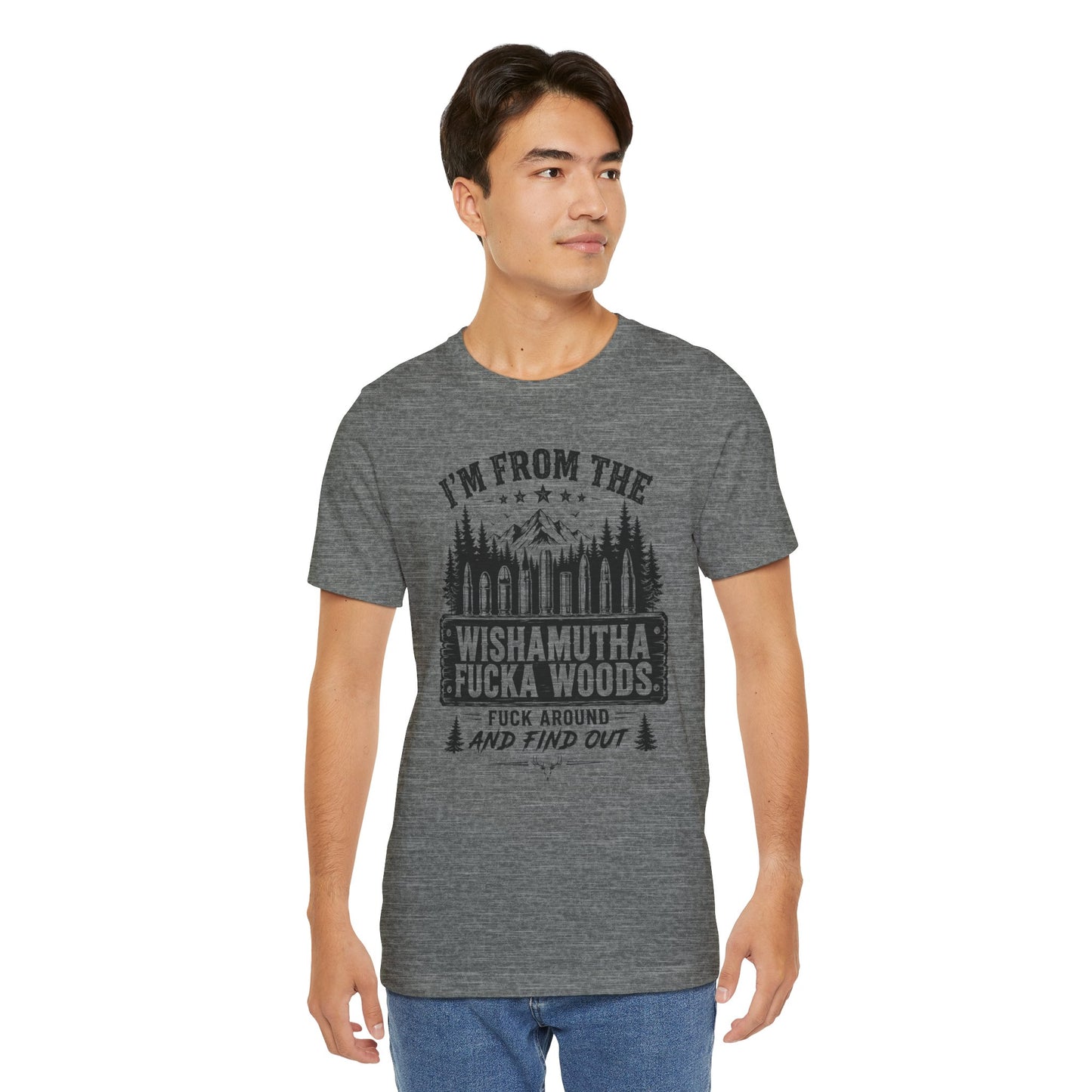 Funny Graphic Tee - "I'm From The Wishamutha F***a Woods" Forest Camping Shirt