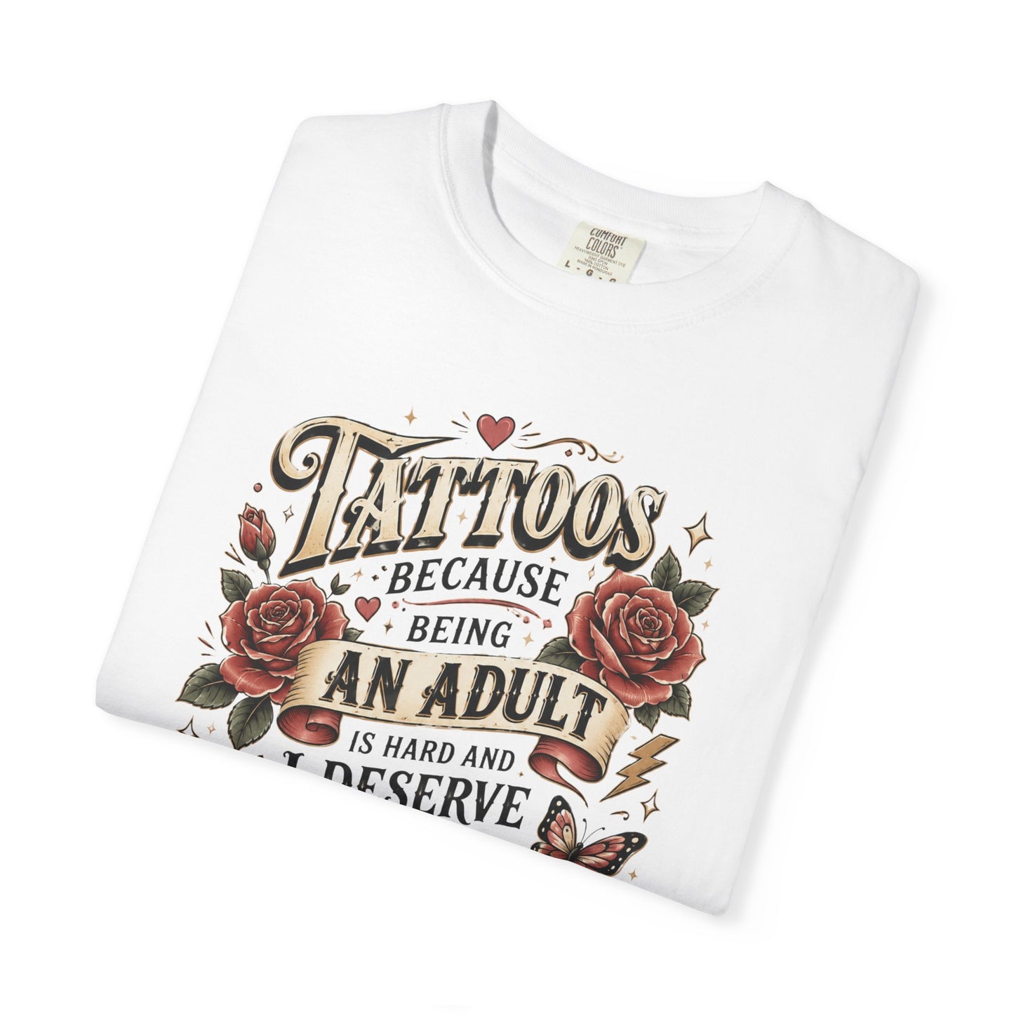 "Tattoos Because Being An Adult I Deserve Stickers" T-Shirt