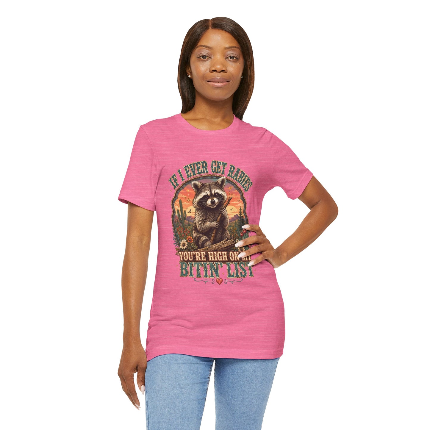If I Ever Get Rabies You’re High On My Bitin’ List Raccoon Graphic Tee
