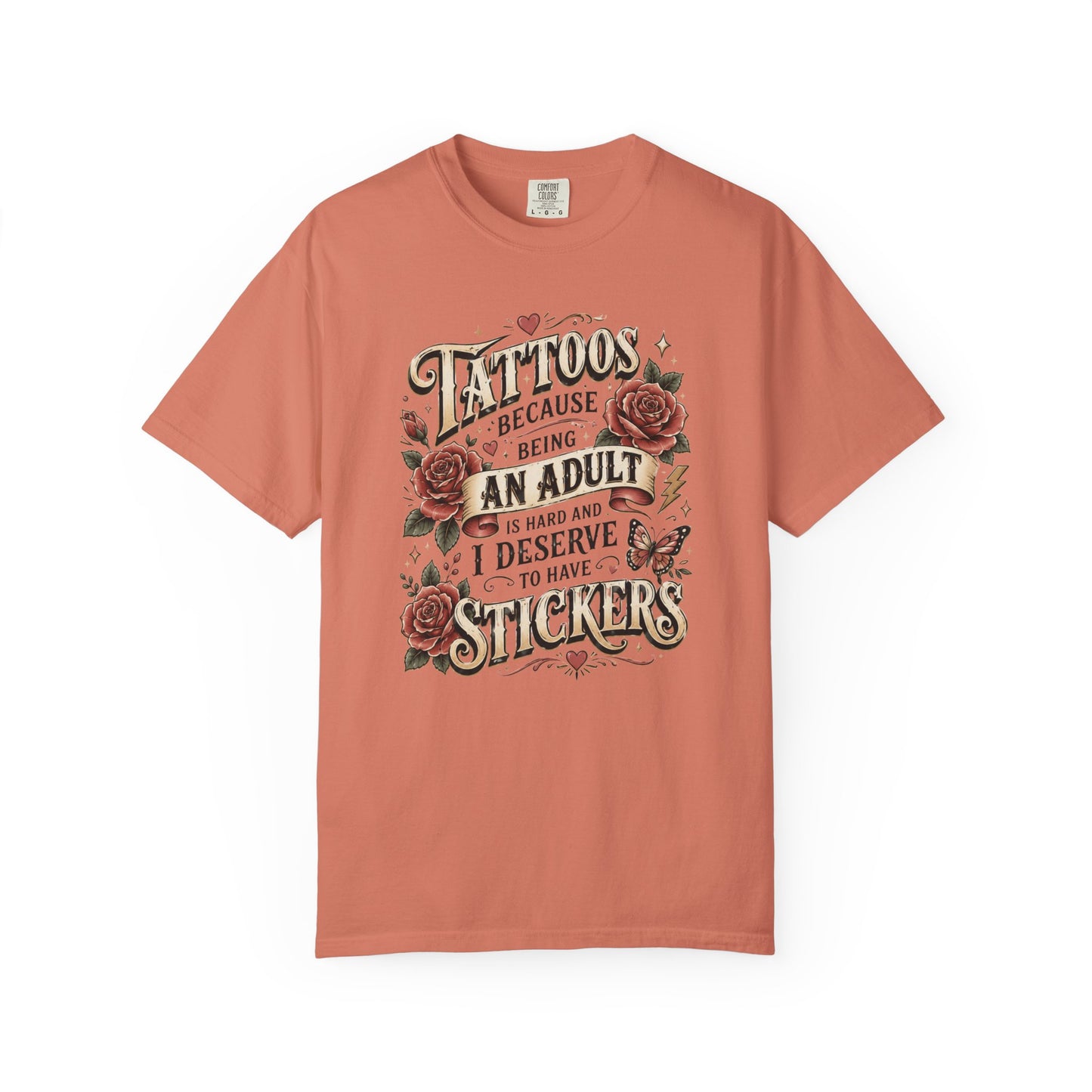 "Tattoos Because Being An Adult I Deserve Stickers" T-Shirt