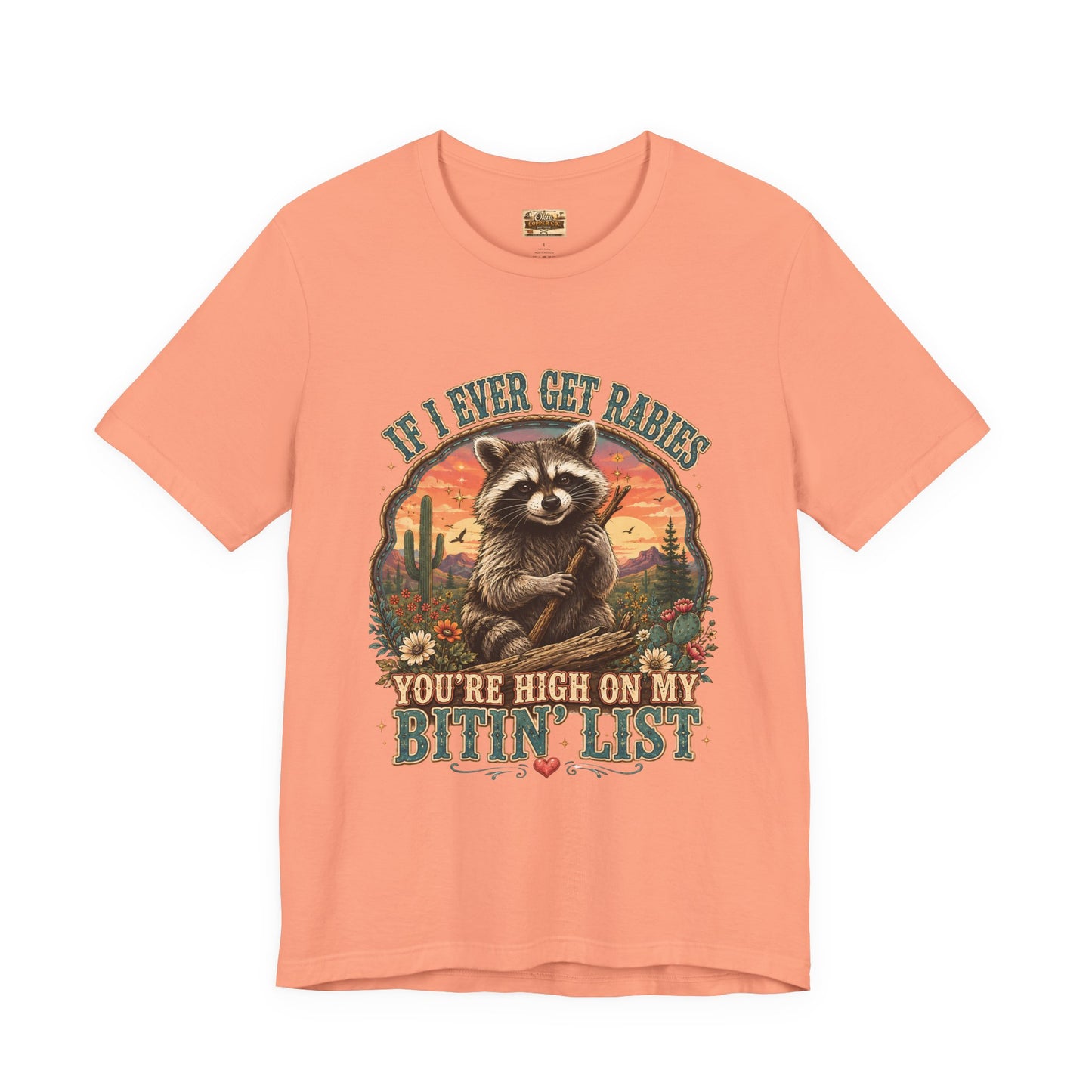 If I Ever Get Rabies You’re High On My Bitin’ List Raccoon Graphic Tee