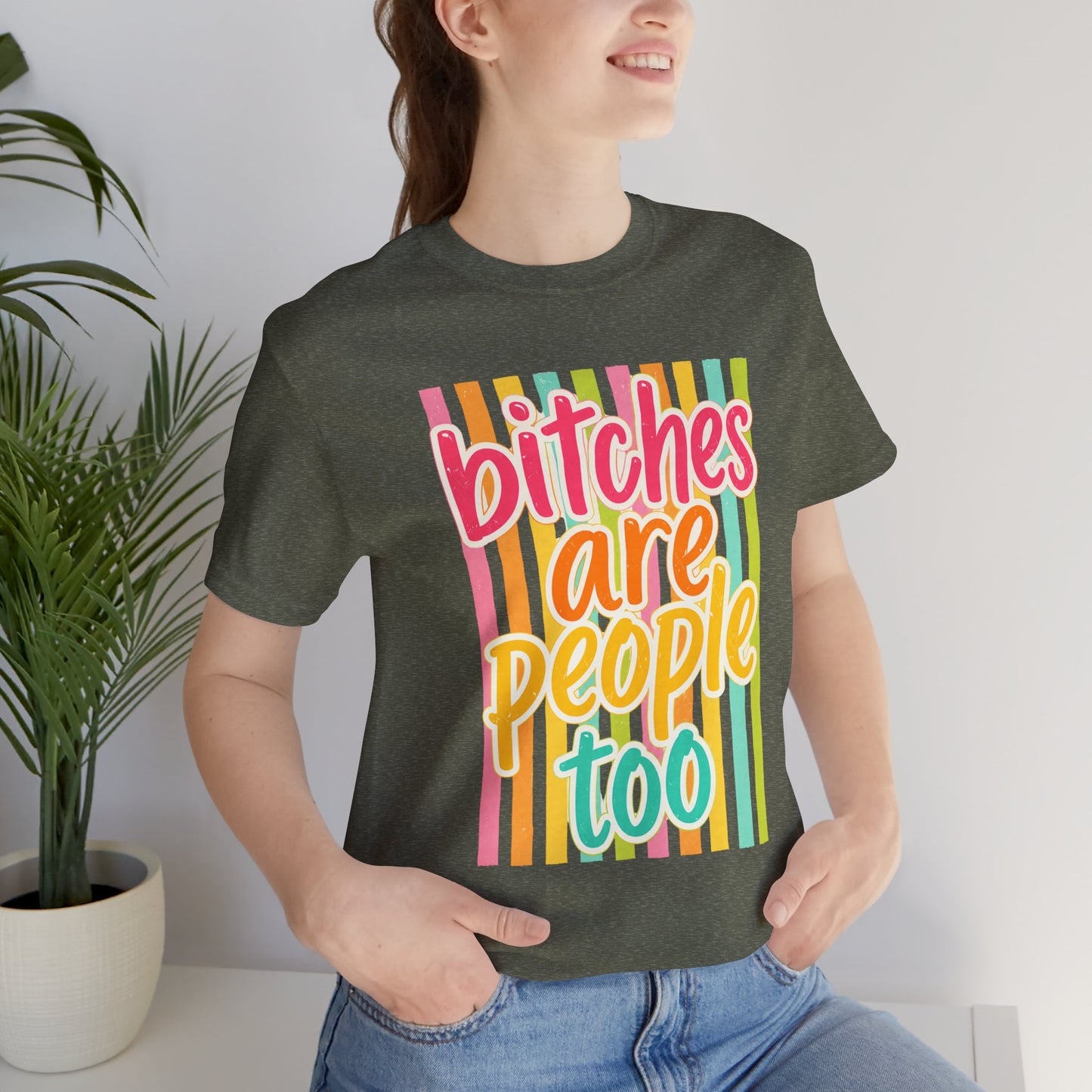 Bitches Are People Too Tee — Colorful Retro Striped Graphic T-Shirt