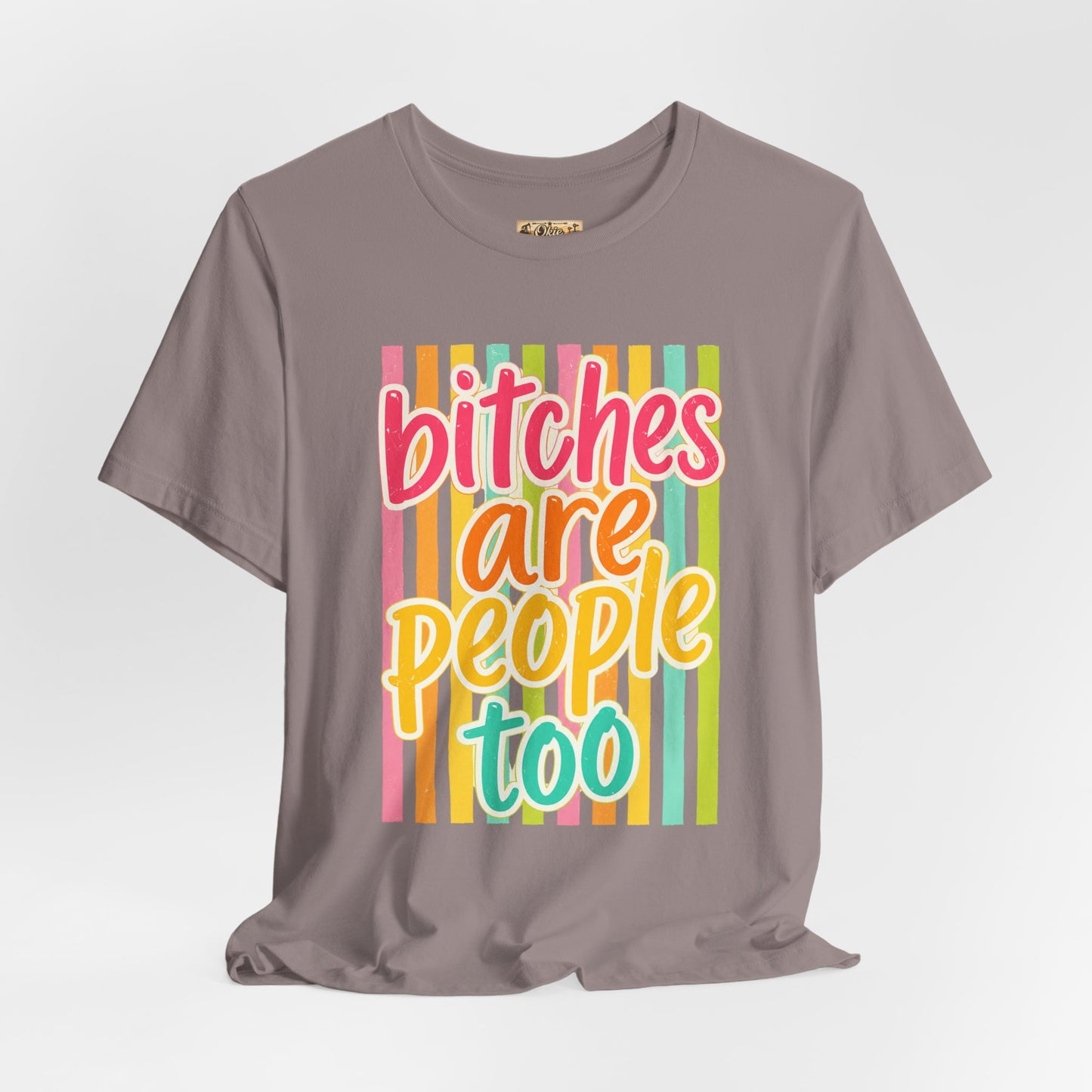 Bitches Are People Too Tee — Colorful Retro Striped Graphic T-Shirt