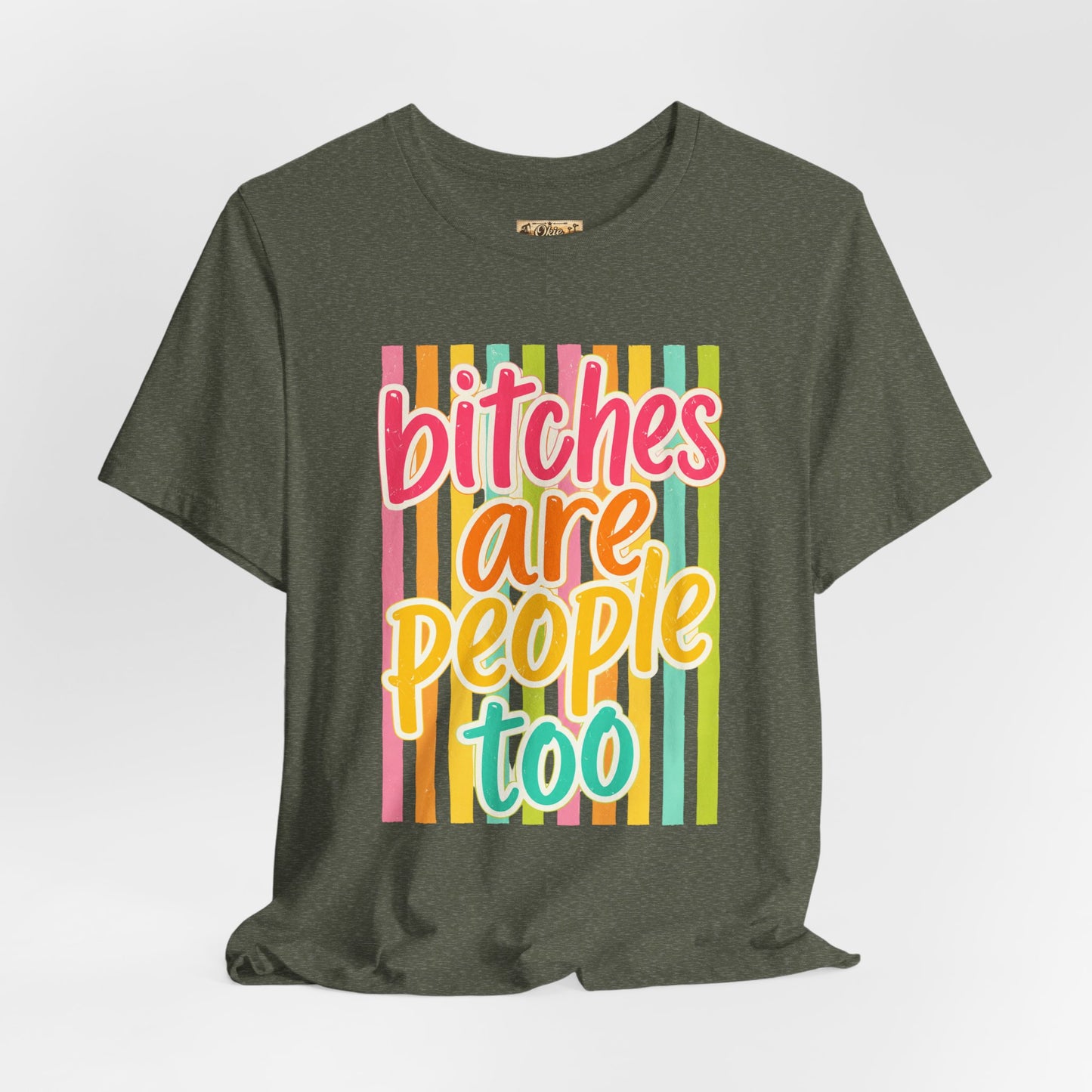 Bitches Are People Too Tee — Colorful Retro Striped Graphic T-Shirt