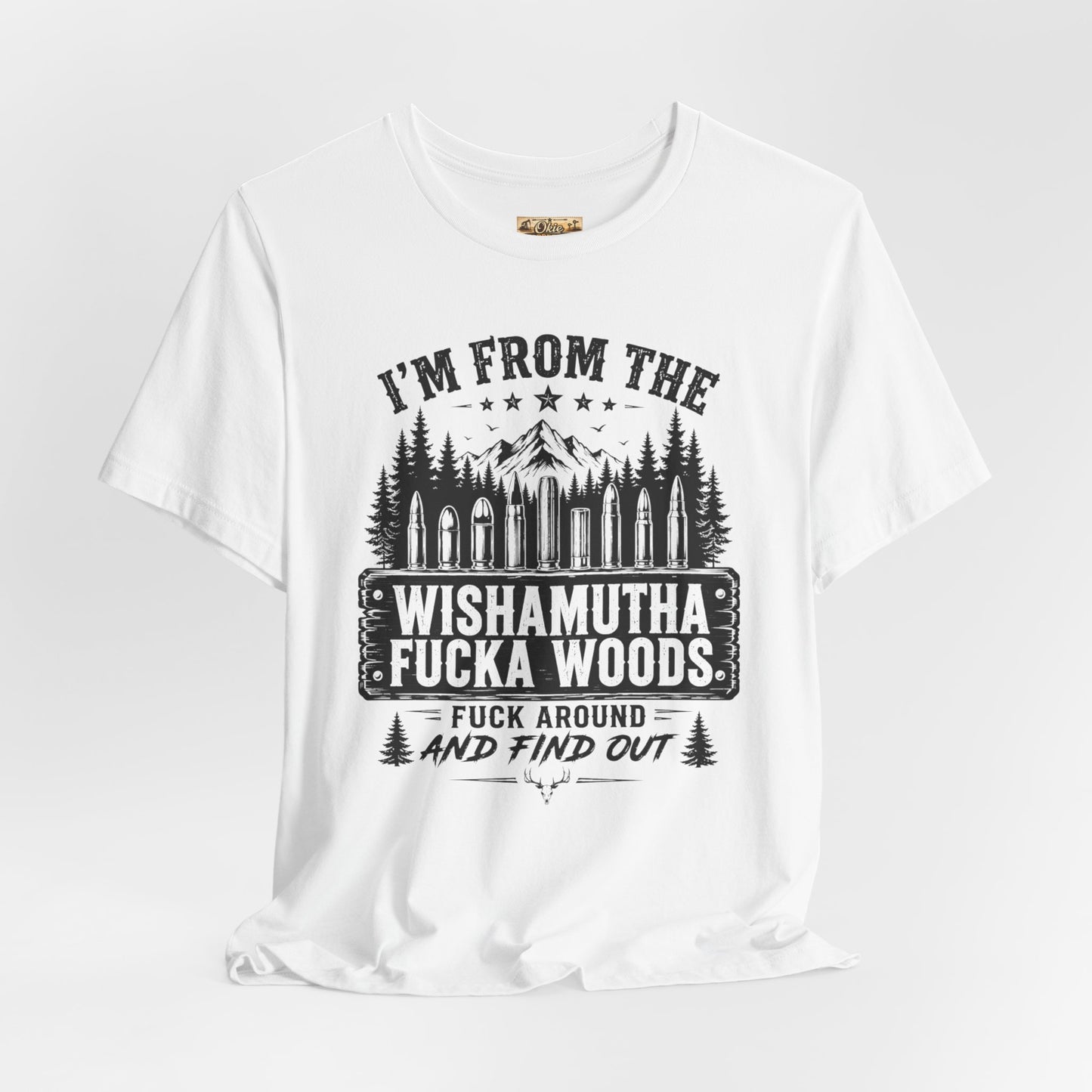 Funny Graphic Tee - "I'm From The Wishamutha F***a Woods" Forest Camping Shirt
