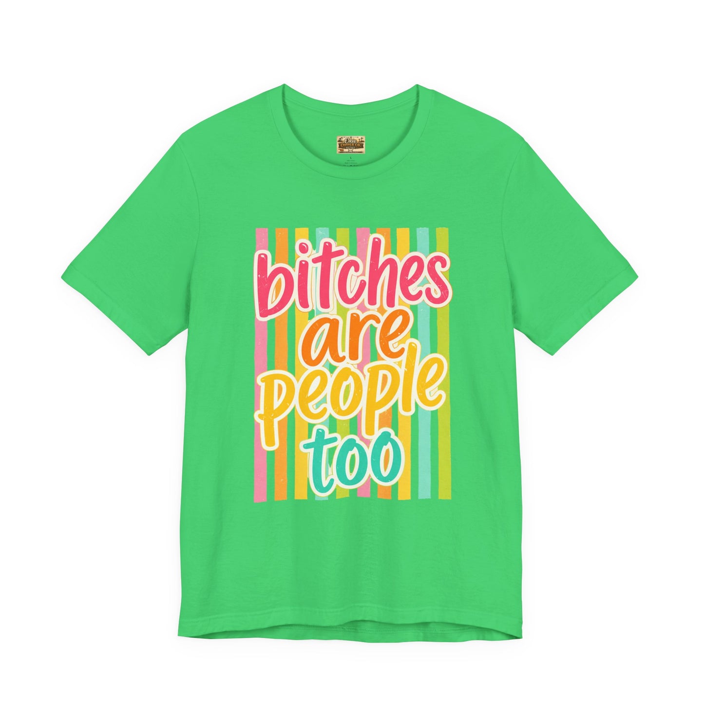 Bitches Are People Too Tee — Colorful Retro Striped Graphic T-Shirt