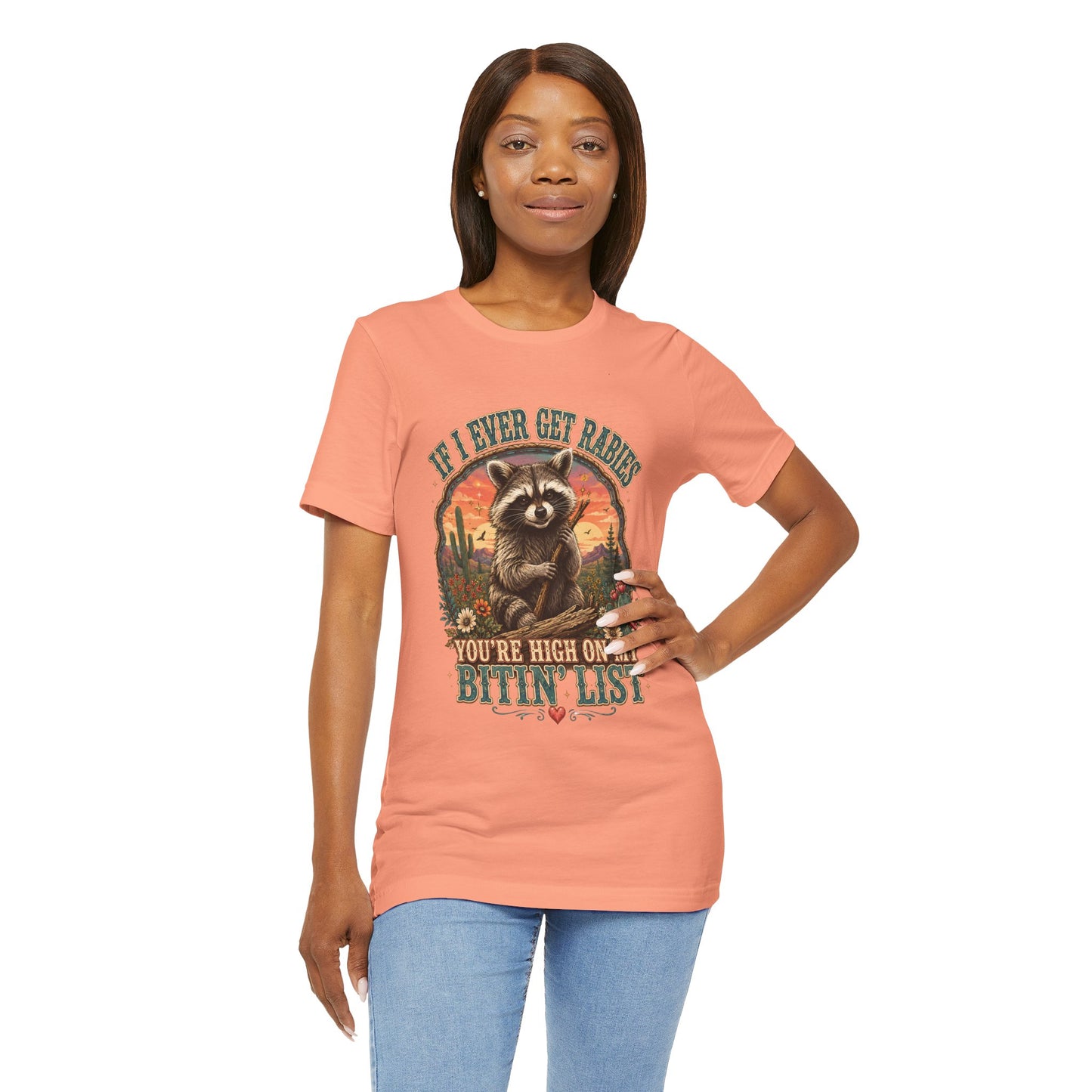If I Ever Get Rabies You’re High On My Bitin’ List Raccoon Graphic Tee