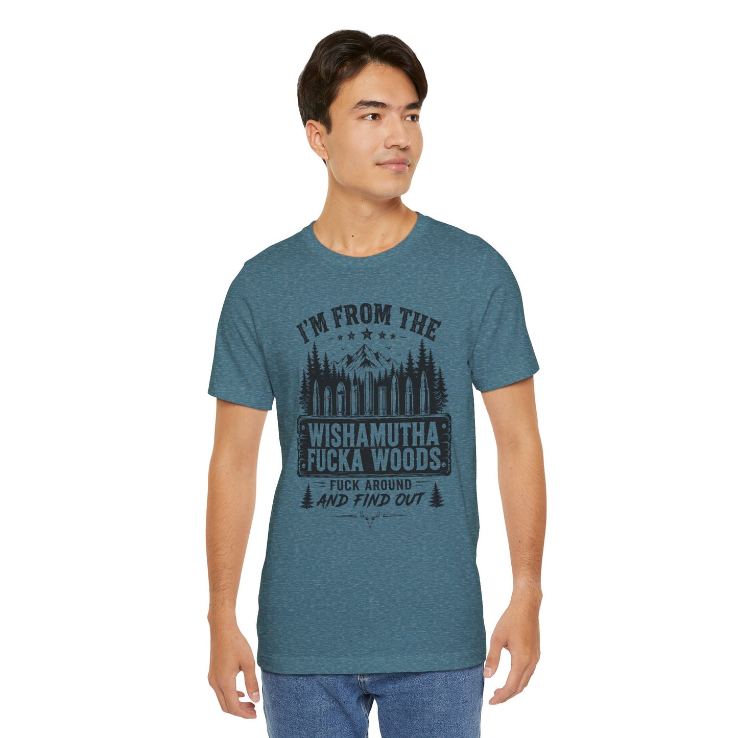 Funny Graphic Tee - "I'm From The Wishamutha F***a Woods" Forest Camping Shirt