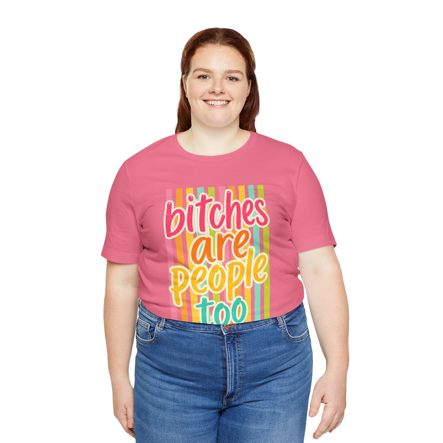Bitches Are People Too Tee — Colorful Retro Striped Graphic T-Shirt