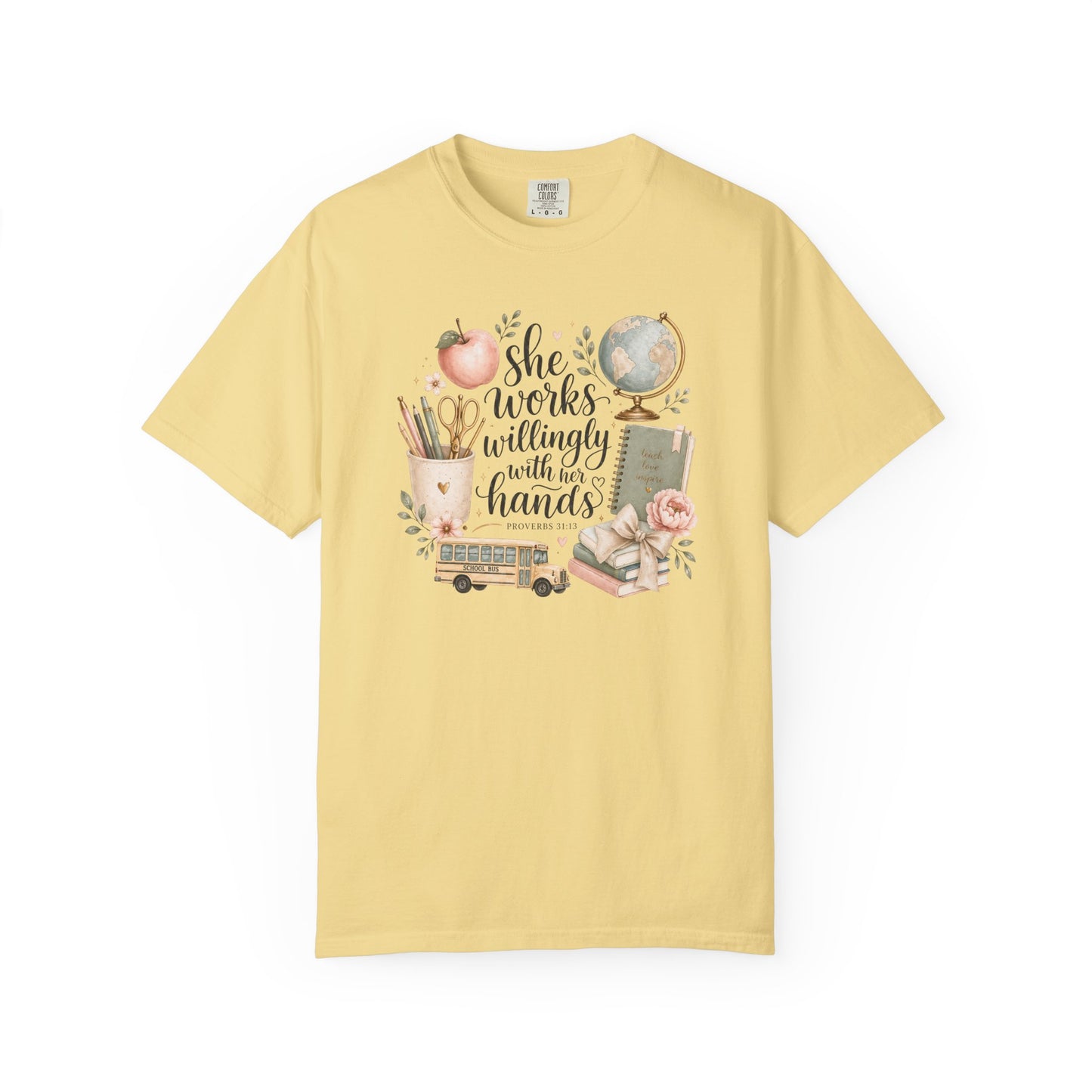 Teacher T-Shirt — "She Works Willingly With Her Hands" Cozy Classroom Gift