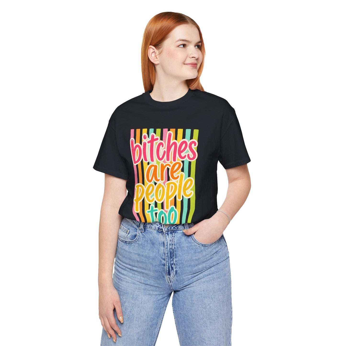 Bitches Are People Too Tee — Colorful Retro Striped Graphic T-Shirt