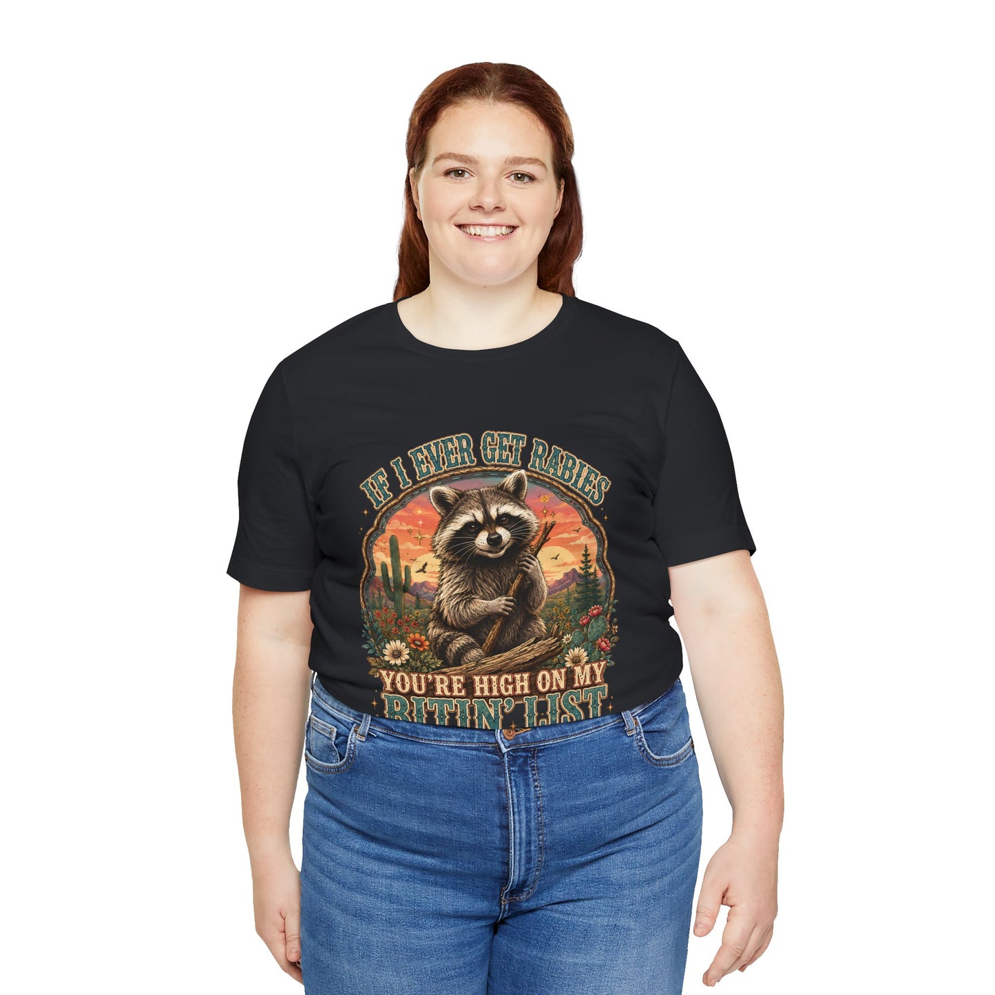 If I Ever Get Rabies You’re High On My Bitin’ List Raccoon Graphic Tee
