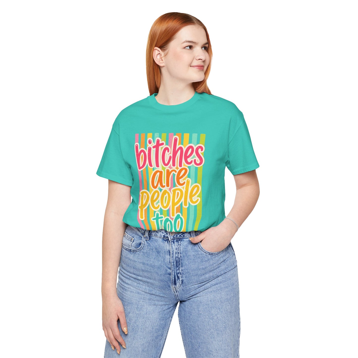 Bitches Are People Too Tee — Colorful Retro Striped Graphic T-Shirt
