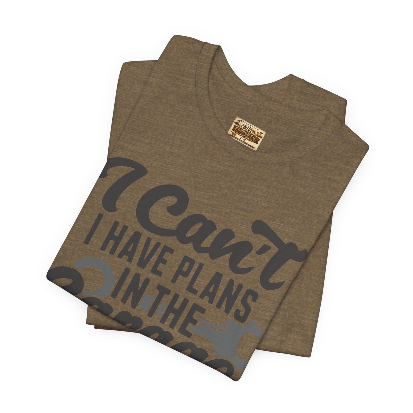 Garage Plans T-Shirt — "I Can't, I Have Plans in the Garage" Mechanic Tee
