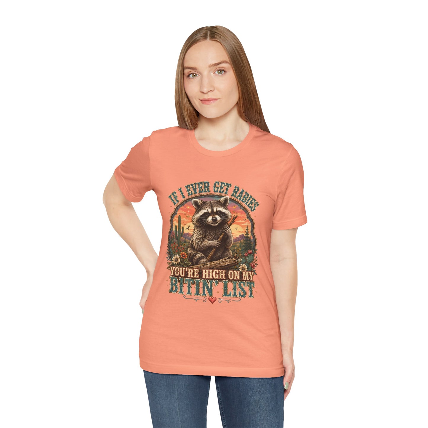 If I Ever Get Rabies You’re High On My Bitin’ List Raccoon Graphic Tee