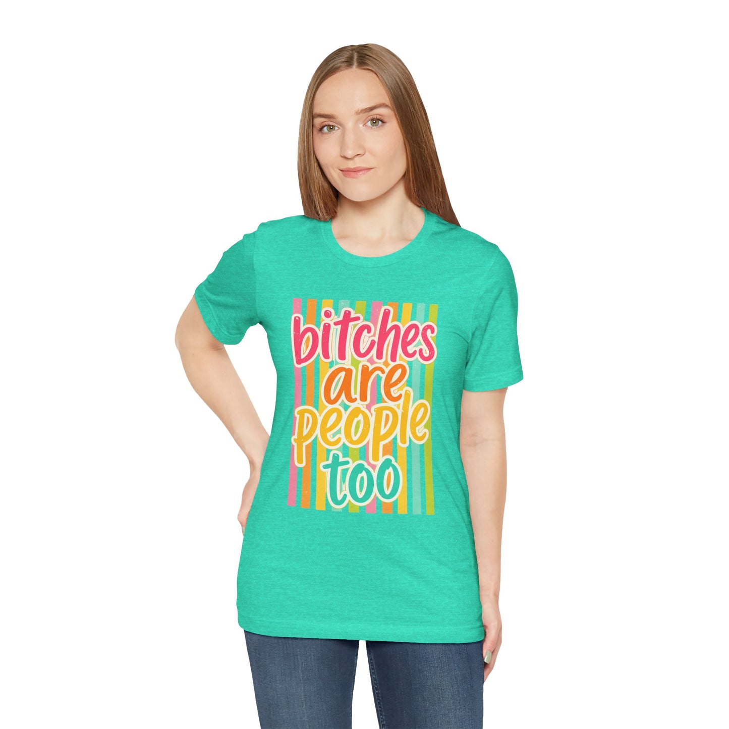 Bitches Are People Too Tee — Colorful Retro Striped Graphic T-Shirt