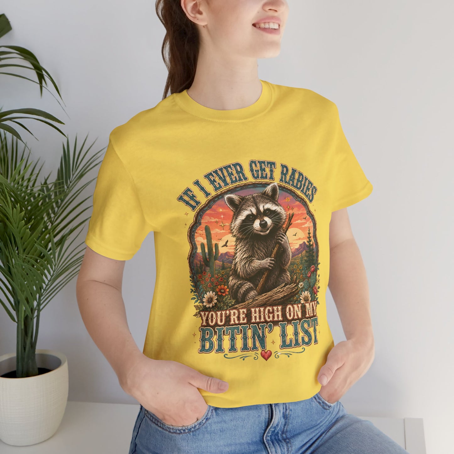 If I Ever Get Rabies You’re High On My Bitin’ List Raccoon Graphic Tee