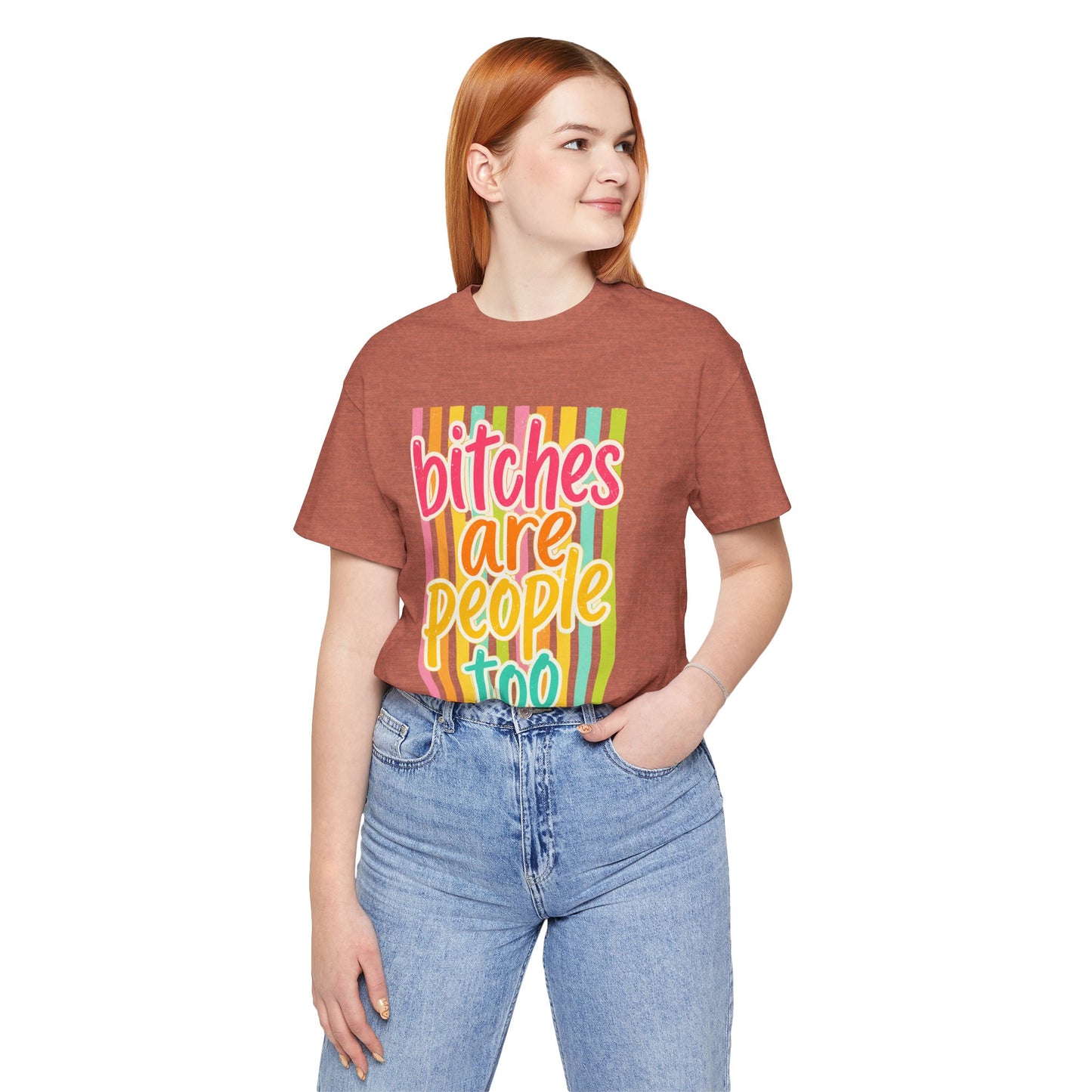 Bitches Are People Too Tee — Colorful Retro Striped Graphic T-Shirt