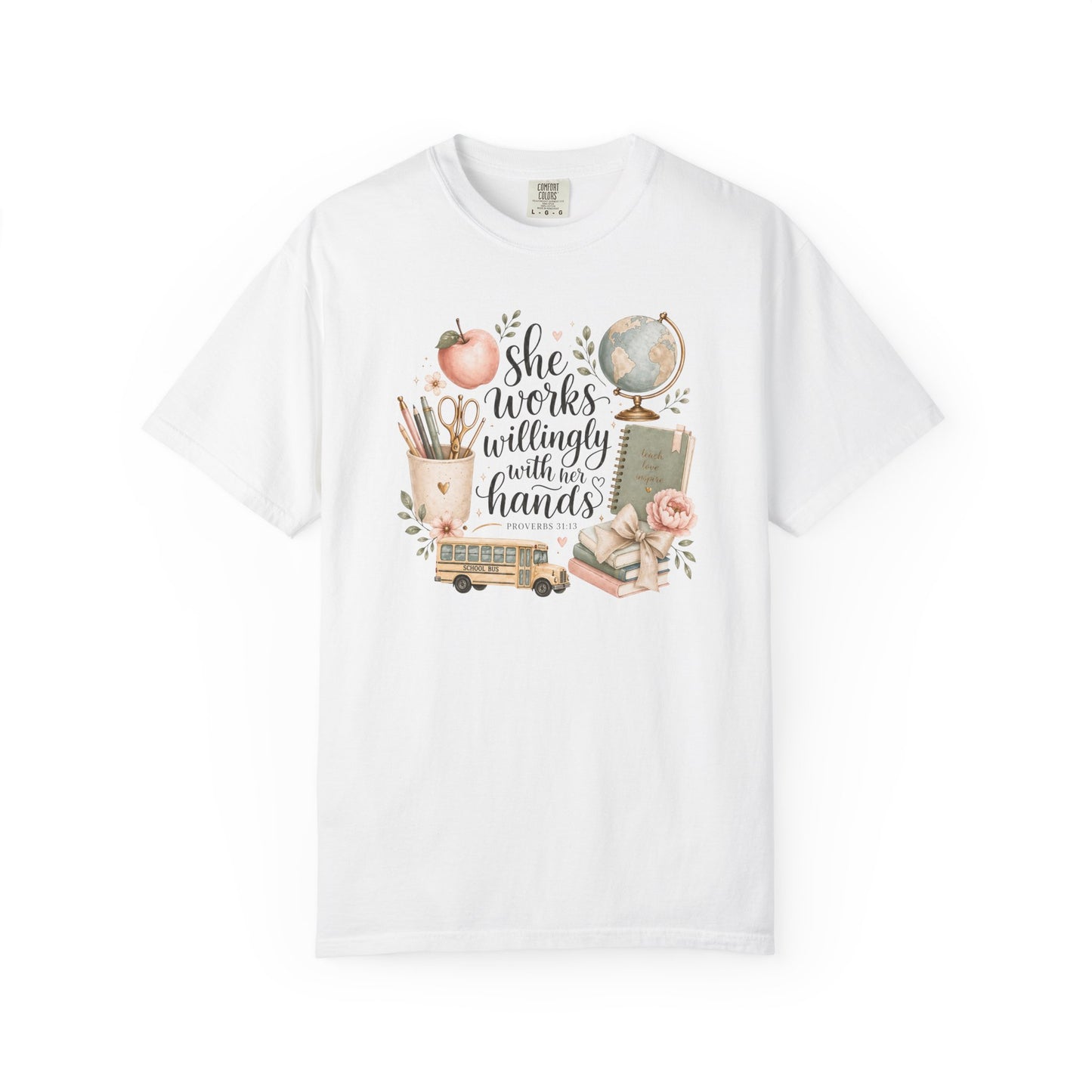 Teacher T-Shirt — "She Works Willingly With Her Hands" Cozy Classroom Gift