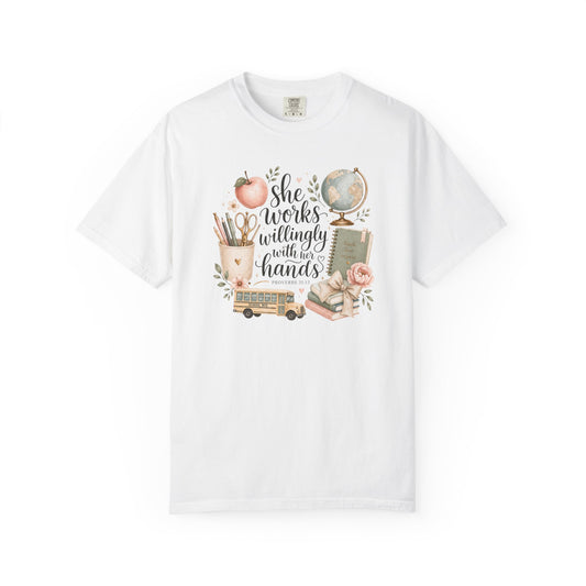Teacher T-Shirt — "She Works Willingly With Her Hands" Cozy Classroom Gift