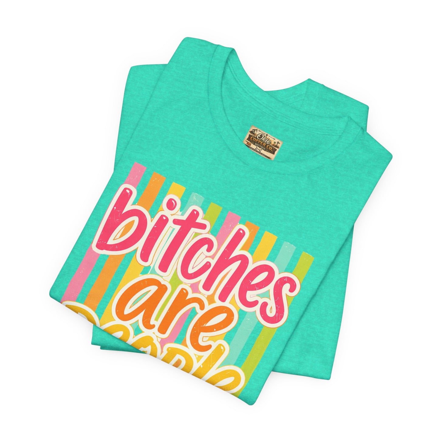 Bitches Are People Too Tee — Colorful Retro Striped Graphic T-Shirt