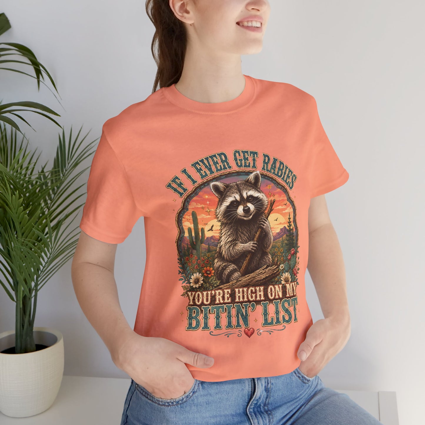 If I Ever Get Rabies You’re High On My Bitin’ List Raccoon Graphic Tee
