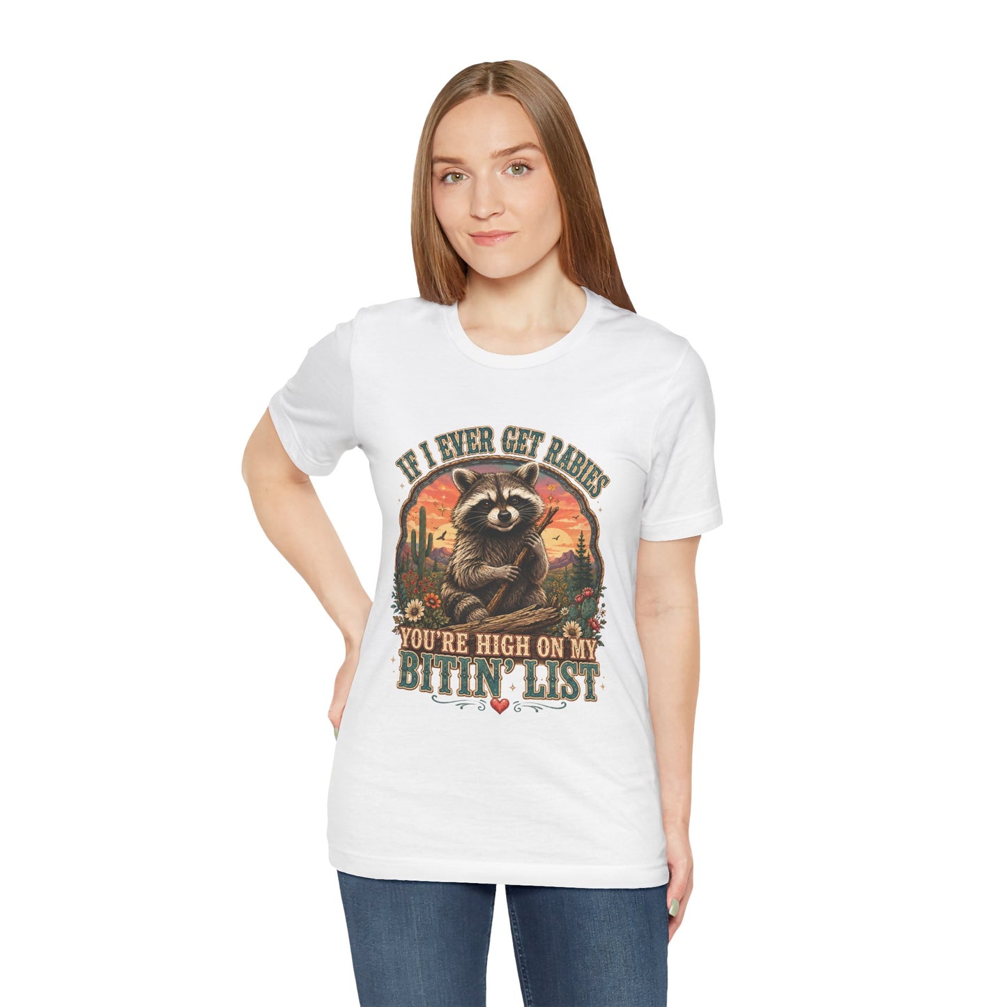 If I Ever Get Rabies You’re High On My Bitin’ List Raccoon Graphic Tee