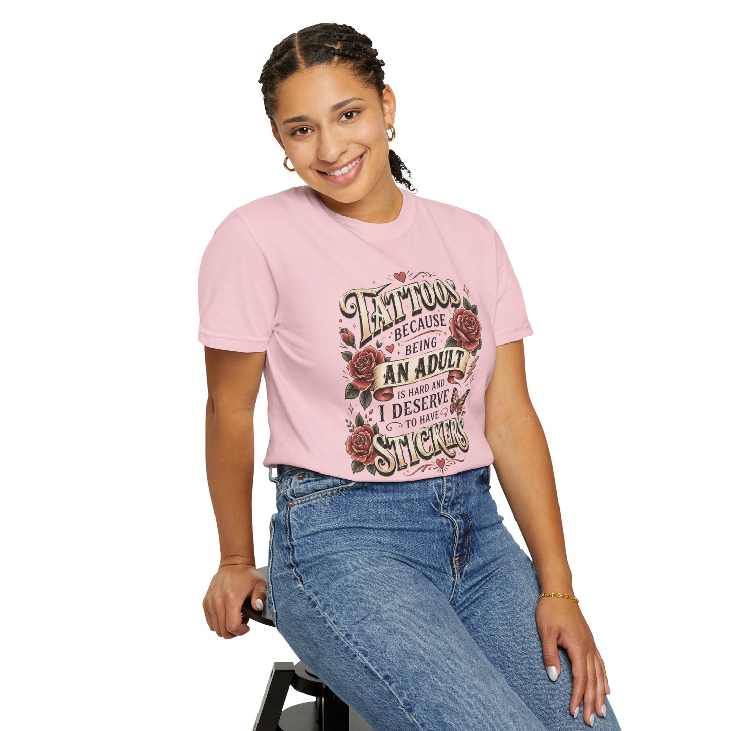 "Tattoos Because Being An Adult I Deserve Stickers" T-Shirt