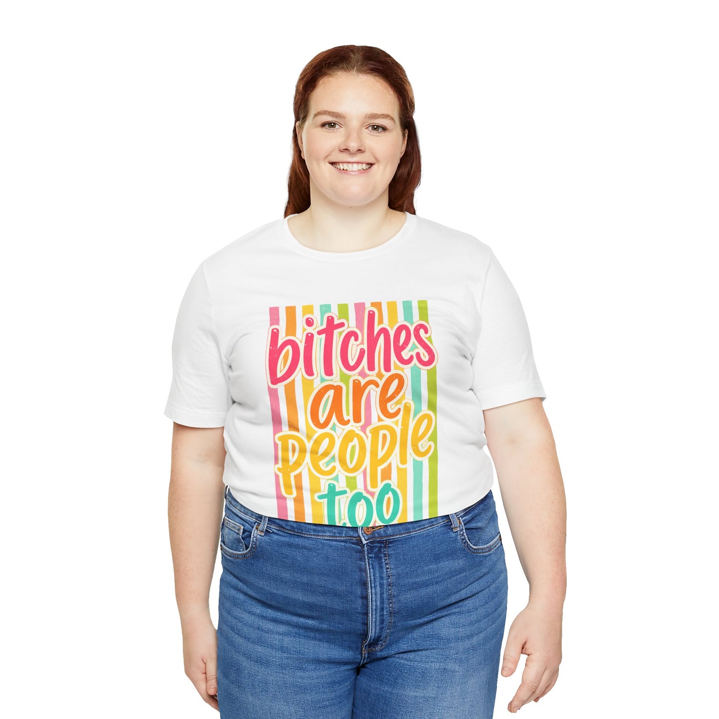 Bitches Are People Too Tee — Colorful Retro Striped Graphic T-Shirt