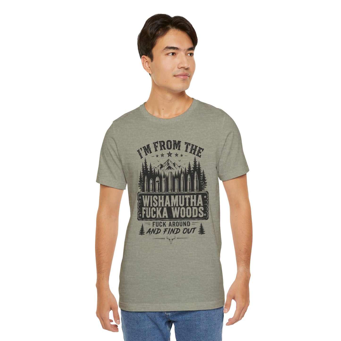 Funny Graphic Tee - "I'm From The Wishamutha F***a Woods" Forest Camping Shirt