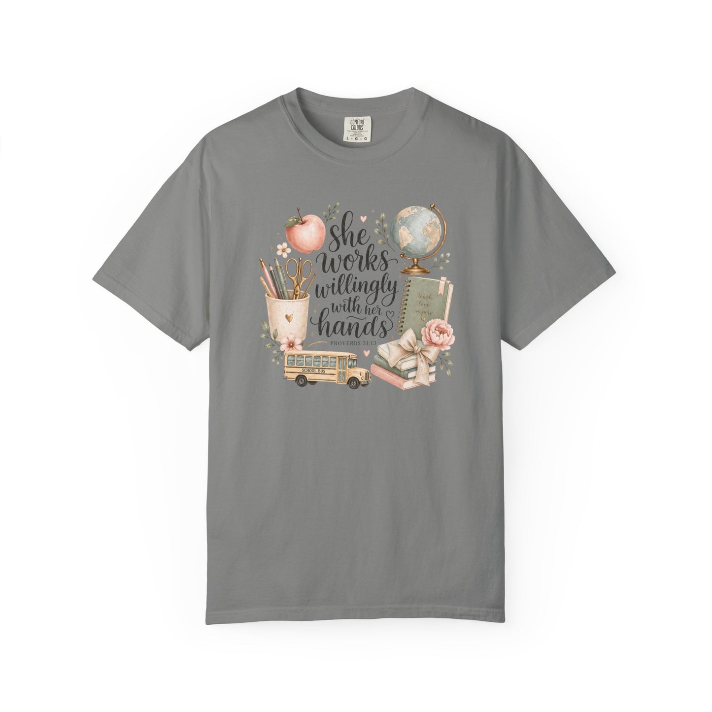 Teacher T-Shirt — "She Works Willingly With Her Hands" Cozy Classroom Gift