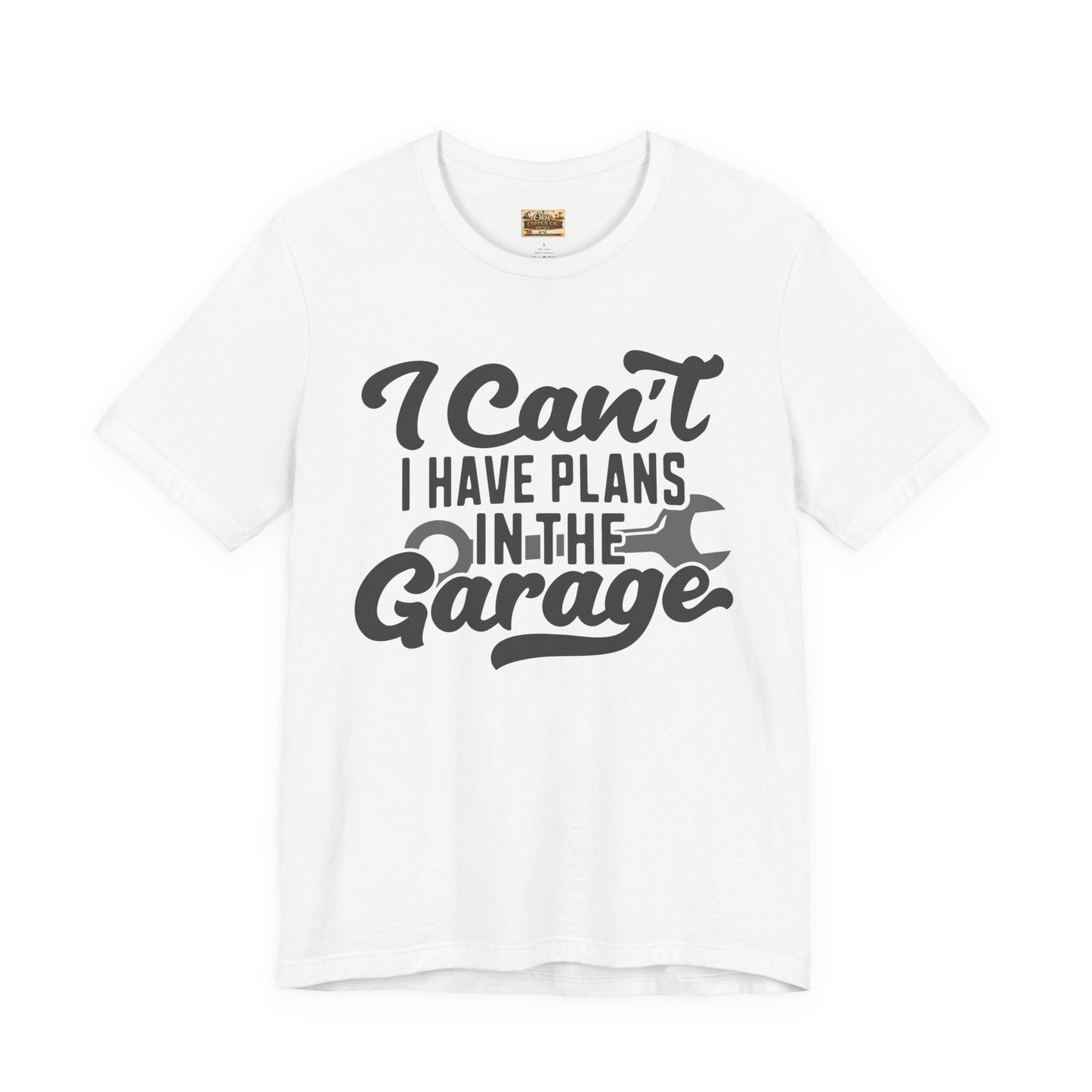 Garage Plans T-Shirt — "I Can't, I Have Plans in the Garage" Mechanic Tee
