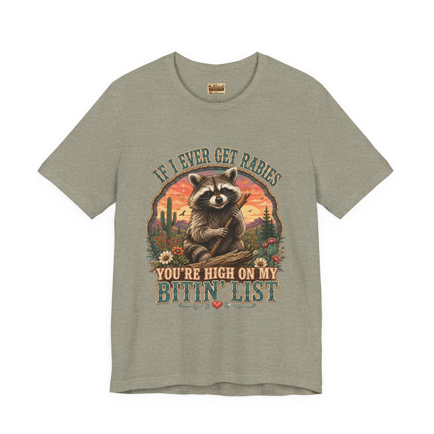 If I Ever Get Rabies You’re High On My Bitin’ List Raccoon Graphic Tee