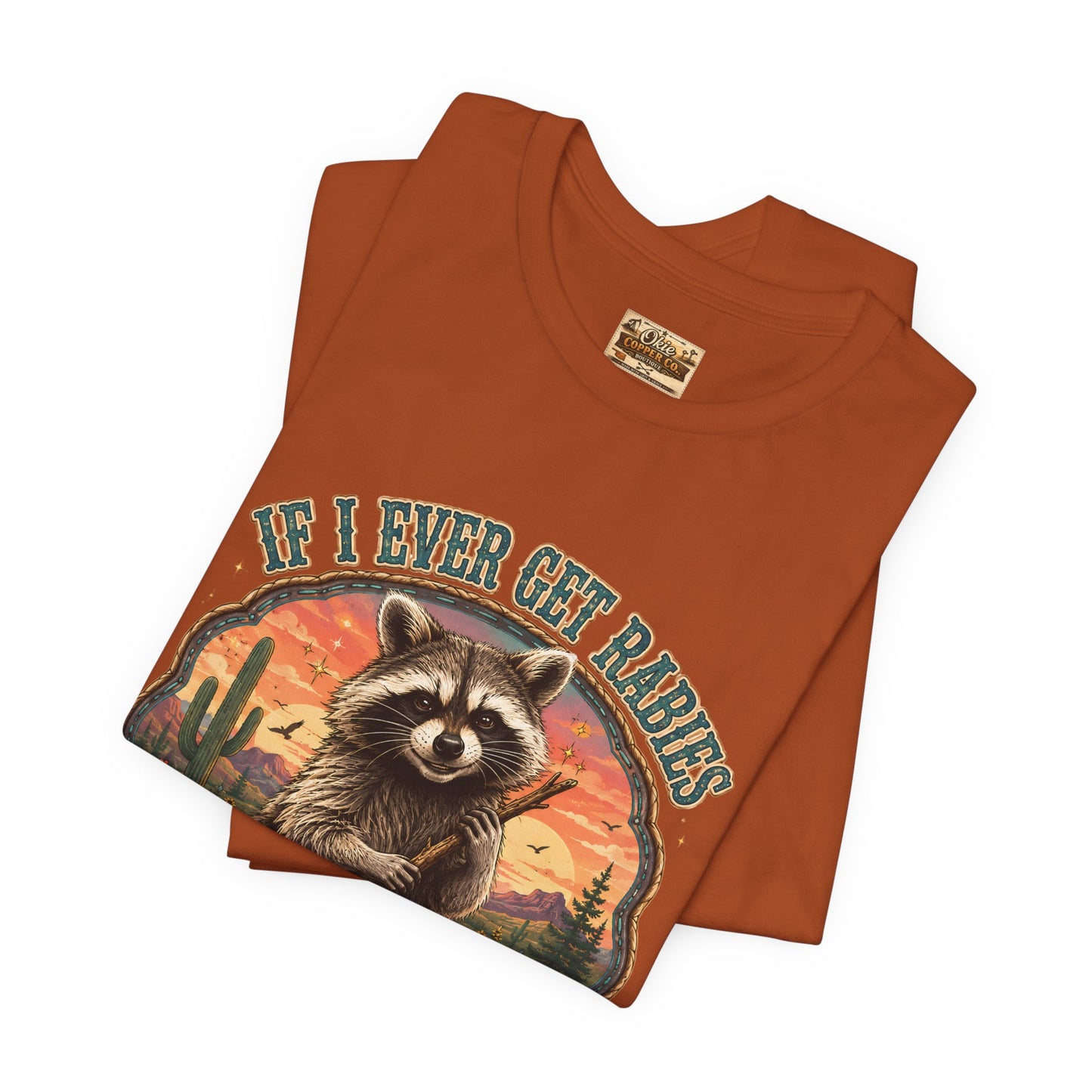 If I Ever Get Rabies You’re High On My Bitin’ List Raccoon Graphic Tee