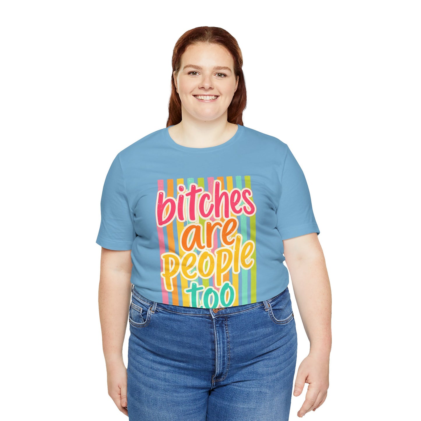 Bitches Are People Too Tee — Colorful Retro Striped Graphic T-Shirt