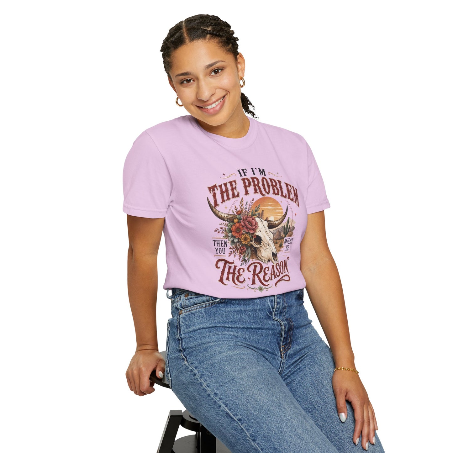 “If I’m the Problem, Then You Might Be the Reason” Western Skull Tee
